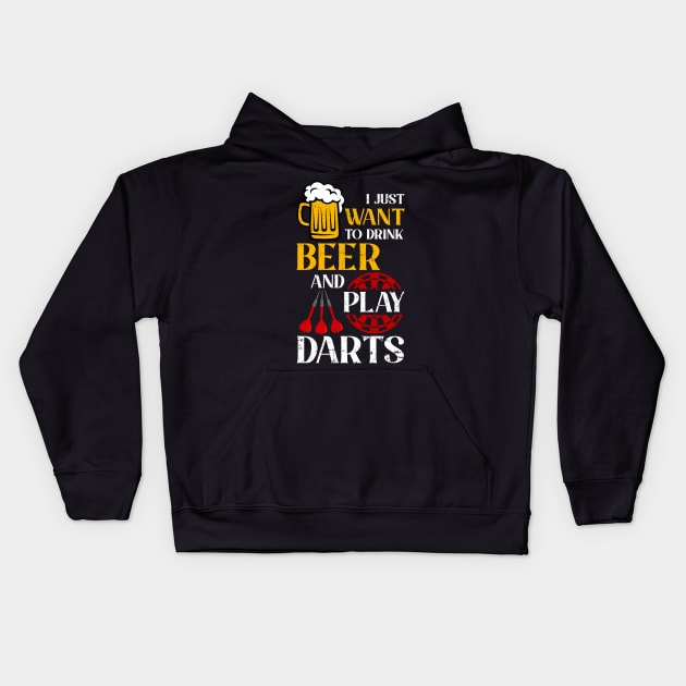I Just Want To Drink Beer And Play Darts Kids Hoodie by Quotes NK Tees